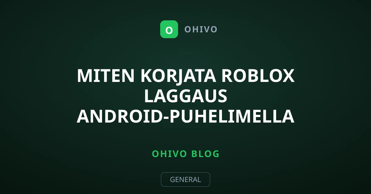 Miten korjata Roblox laggaus Android-puhelimella nopeasti